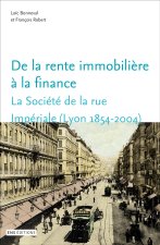 De la rente immobilière à la finance - la Société de la rue Impériale, Lyon, 1854-2004