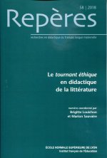REPERES, N 58/2018. LE TOURNANT ETHIQUE EN DIDACTIQUE DE LA LITTERATU