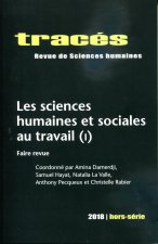 TRACES, HORS-SERIE 2018. LES SCIENCES HUMAINES ET SOCIALES AU TRAVAIL  (I).  FAIRE REVUE