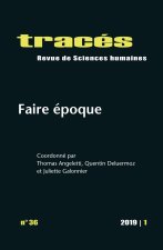 TRACES, N 36/2019. FAIRE EPOQUE