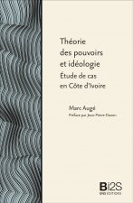 Théorie des pouvoirs et idéologie - étude de cas en Côte d'Ivoire