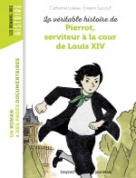 La véritable histoire de Pierrot, serviteur à la cour de Louis XIV - NE -