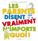 Les parents disent vraiment n'importe quoi