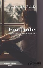 FINITUDE OU MARIE LE TEMPS D'EN VA