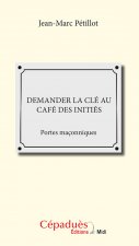 DEMANDER LA CLÉ AU CAFÉ DES INITIÉS