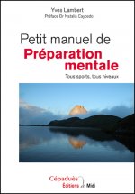 Petit manuel de Préparation mentale Tous sports, tous niveaux