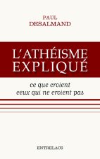 L'athéisme expliqué - Ce que croient ceux qui ne croient pas