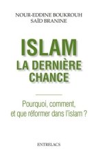 Islam, la dernière chance - Pourquoi, comment, et que réformer dans l'islam ?