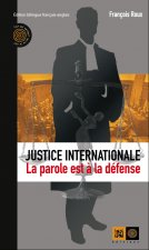 JUSTICE INTERNATIONALE - LA PAROLE EST A LA DEFENSE