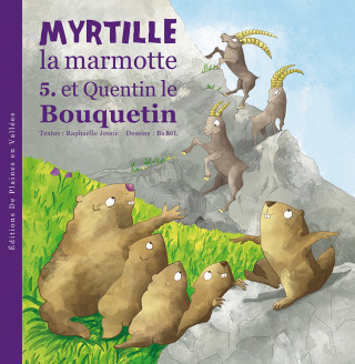 MYRTILLE LA MARMOTTE ET QUENTIN LE BOUQUETIN - T5