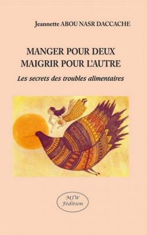 Manger pour deux maigrir pour l'autre les secrets des troubles alimentaires