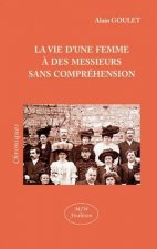 La vie d'une femme a des messieurs sans comprehension
