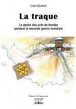 La traque Le destin des juifs de Vendée pendant la seconde guerre mondiale
