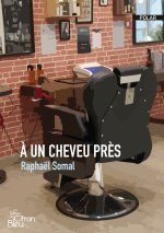 A UN CHEVEU PRES