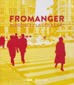 Fromanger annoncez la couleur !