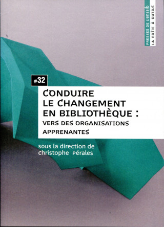 Conduire le changement en bibliothèque - vers des organisations apprenantes