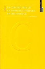 La construction de la visibilité littéraire en bibliothèque - essai