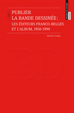 Publier la bande dessinée - les éditeurs franco-belges et l'album, 1950-1990