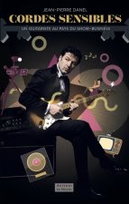 CORDES SENSIBLES : UN GUITARISTE AU PAYS DU SHOW-BUSINESS