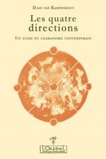 Les quatre directions - un guide du chamanisme contemporain