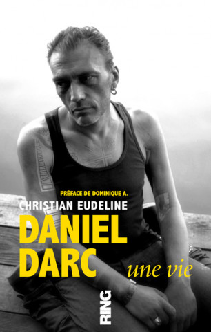 Daniel Darc, Une vie
