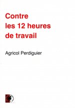 Contre les 12 heures de travail. Discours prononcé à l'Assemblée nationale le 8 septembre 1848