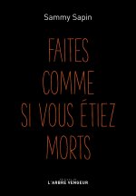 FAITES COMME SI VOUS ETIEZ MORTS