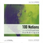 100 NOTIONS SUR LA CIVILISATION NUMERIQUE