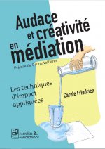 Audace et créativité en médiation - Les techniques d'impact appliquées