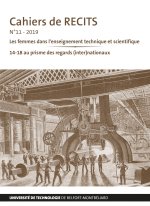 CAHIERS DE RECITS N 11 - 2019. LES FEMMES DANS L'ENSEIGNEMENT TECHNIQ UE ET SCIENTIFIQUE / 14-18 AU
