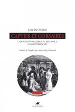 CAPTIFS ET CORSAIRES - L'IDENTITE FRANCAISE ET L'ESCLAVAGE E