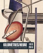 Kilomètres-heure - utopies automobiles et ferroviaires, 1913-2013