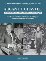ARGAN ET CHASTEL , L'HISTORIEN DE L'ART, SAVANT ET POLITIQUE