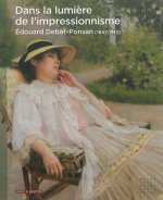 Dans la lumière de l'impressionnisme, Édouard Debat-Ponsan, 1847-1913 - [exposition, Tours, Musée des beaux-arts de Tours, 19 octobre 2014-15 février
