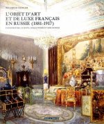 L'OBJET D'ART ET DE LUXE FRANCAIS EN RUSSIE (1881-1917)
