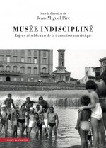 Musée indiscipliné - enjeux républicains de la transmission artistique