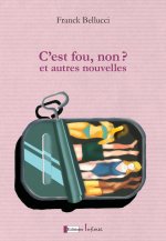 C'EST FOU NON ? Et autres nouvelles