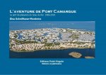 L'aventure de Port Camargue - Le port de plaisance du Grau du Roi - 1969- 2019