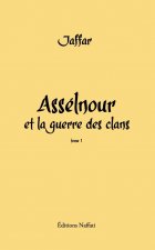 ASSELNOUR ET LA GUERRE DES CLANS - TOME 1