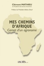 Mes chemins d'Afrique - carnet d'un agronome