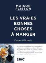 MAISON PLISSON LES VRAIES BONNES CHOSES A MANGER PORTRAITS ET RECETTES