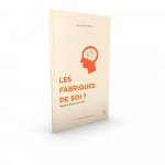 Les fabriques de soi ? - identité et industrie sur le web