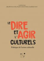Le dire et l'agir culturels - politique(s) de la culture