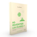REINVENTER LES MUSEES ?