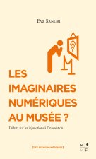 LES IMAGINAIRES NUMERIQUES AU MUSEE ? - DEBATS SUR LES INJONCTIONS A L INNOVATION