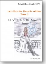 Les élus du Pouvoir ultime - Tome 1 - Le voleur de magie