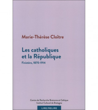 Les catholiques et la République - Finistère, 1870-1914