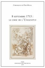 CHRONIQUES DE PORT-ROYAL, N. 64 8 SEPTEMBRE 1713 LE CHOC DE L UNIGENITUS