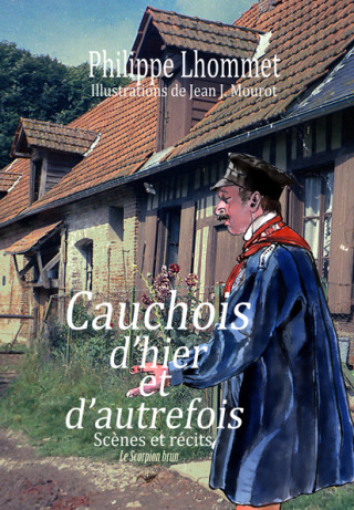 Cauchois d'hier et d'autrefois-Scènes et récits-1900-1960