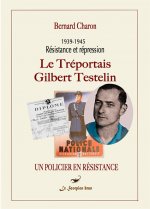 Le Tréportais Gilbert Testelin-Un policier en résistance